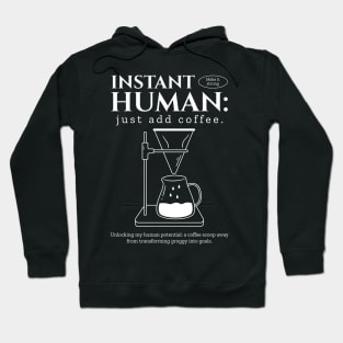 Instant human just add coffee Hoodie